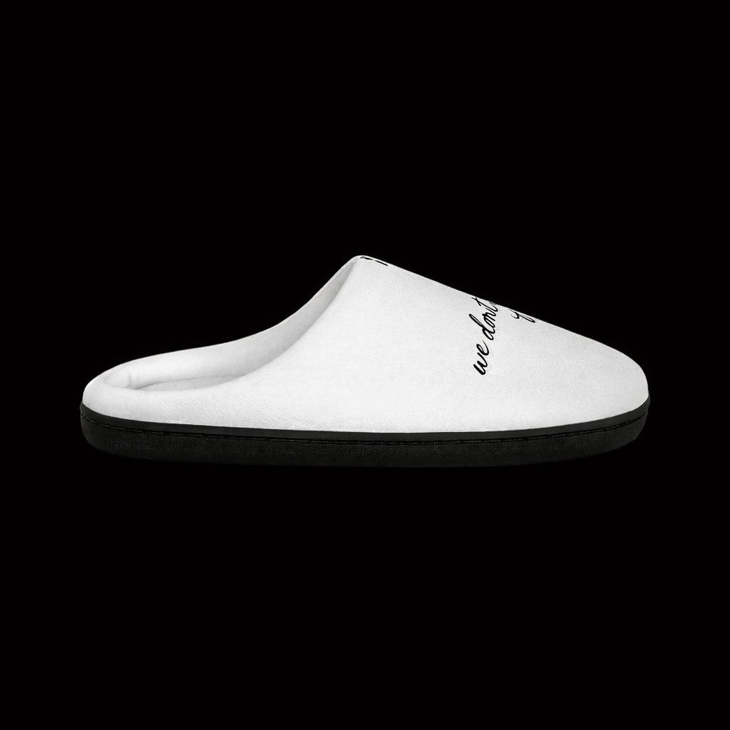 We Don’t Need No Friends — After Dark Slippers